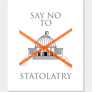 Say No To Statolatry (black font) Posters and Art